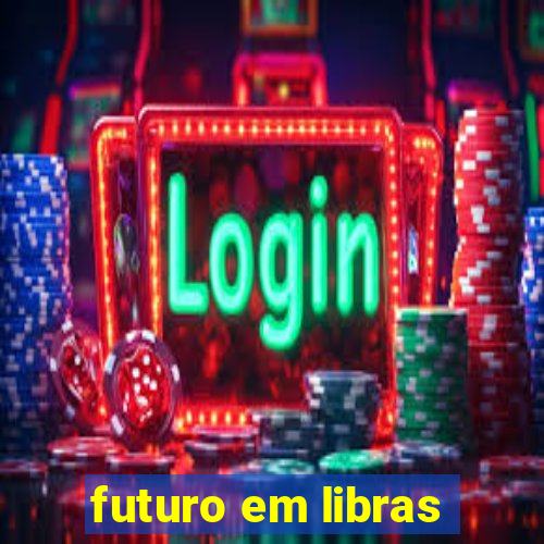 futuro em libras